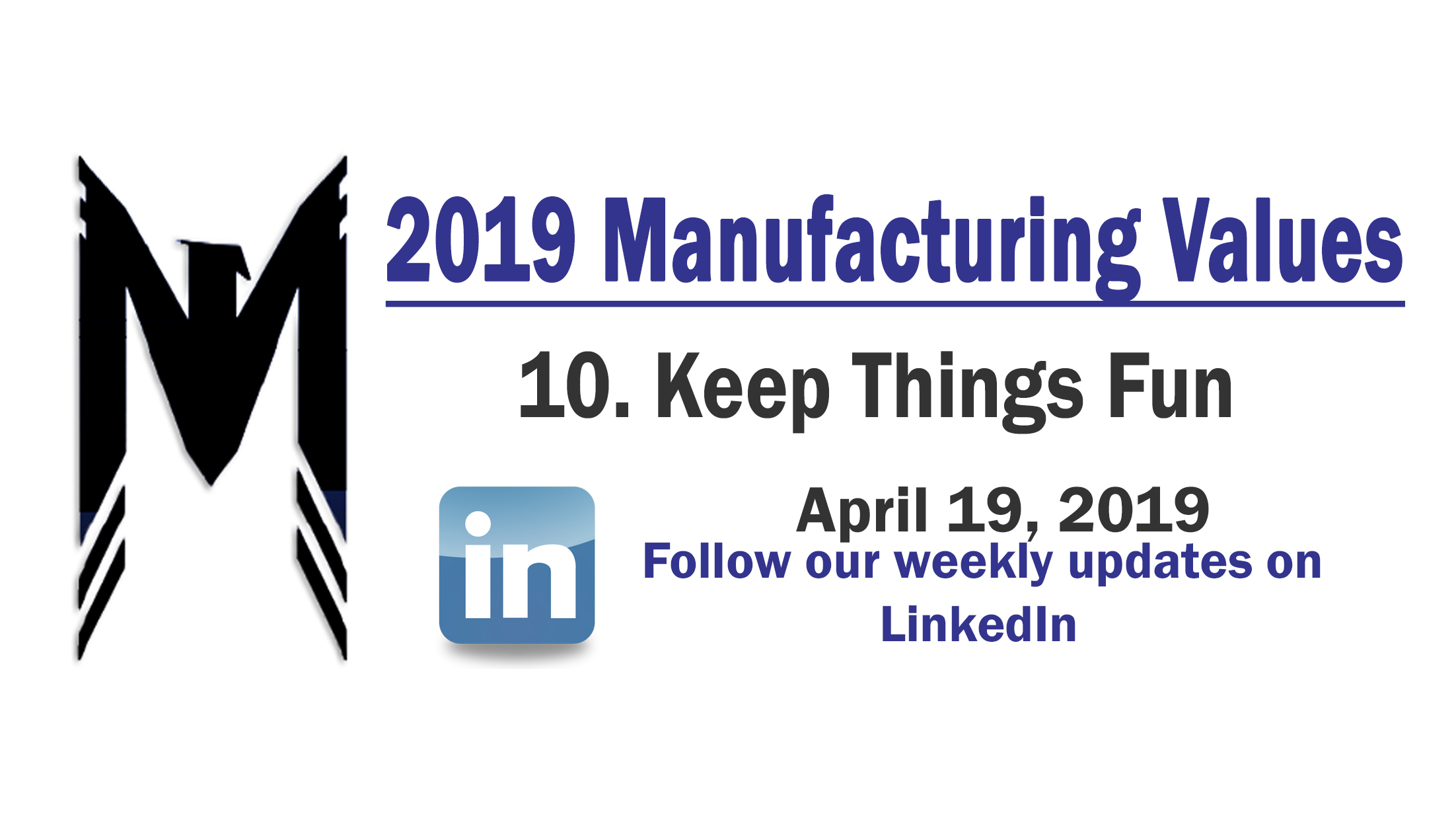 Manuf. Value 10 – Keep Things Fun – 2019